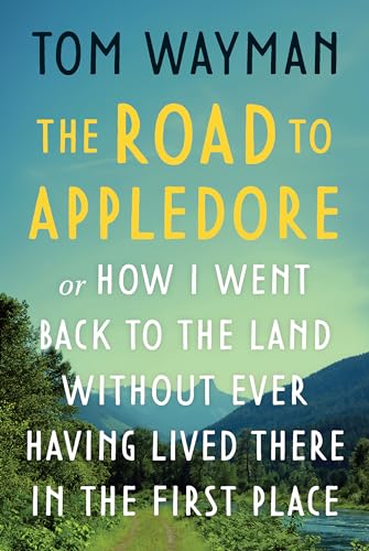 cover image The Road to Appledore: Or How I Went Back to the Land Without Ever Having Lived There in the First Place