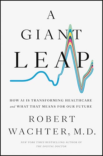 cover image A Giant Leap: How AI Is Transforming Healthcare and What That Means for Our Future