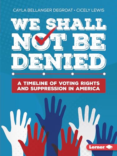 cover image We Shall Not Be Denied: A Timeline of Voting Rights and Suppression in America