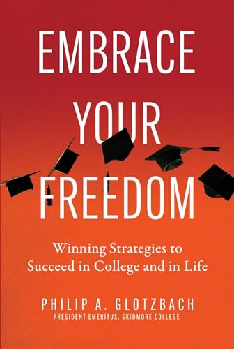 cover image Embrace Your Freedom: Winning Strategies to Succeed in College and in Life