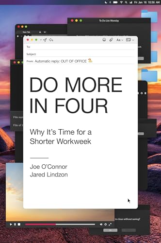 cover image Do More in Four: Why It’s Time for a Shorter Workweek