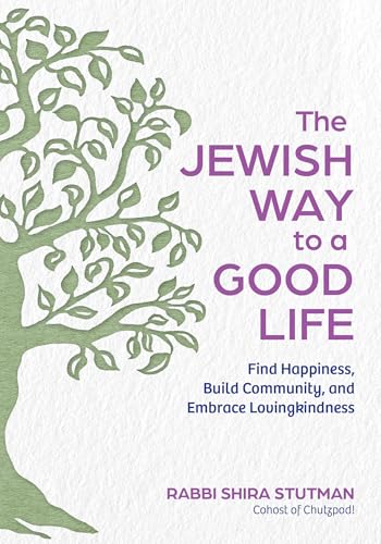 cover image The Jewish Way to a Good Life: Find Happiness, Build Community, and Embrace Lovingkindness