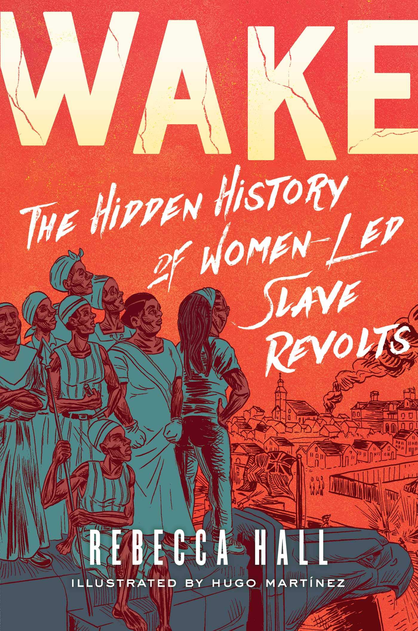 Panel Mania: WAKE: The Hidden History of Women-Led Slave Revolts by